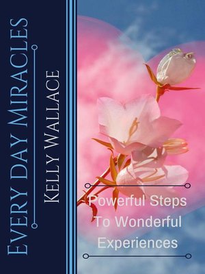 cover image of Every Day Miracles--Powerful Steps to Wonderful Experiences